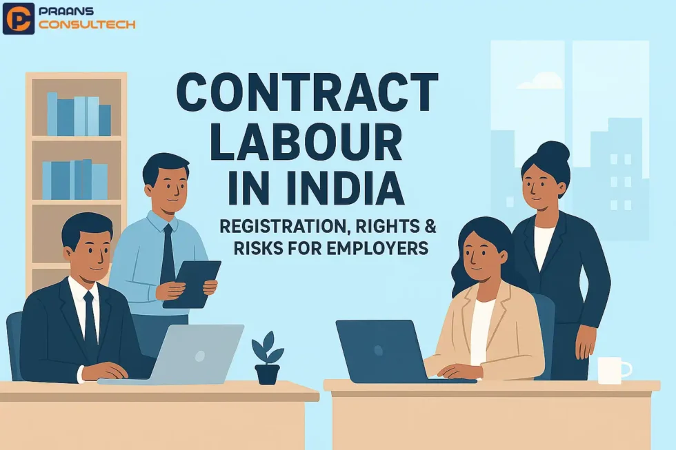 Contract Labour in India – Registration, Rights & Risks for Employers